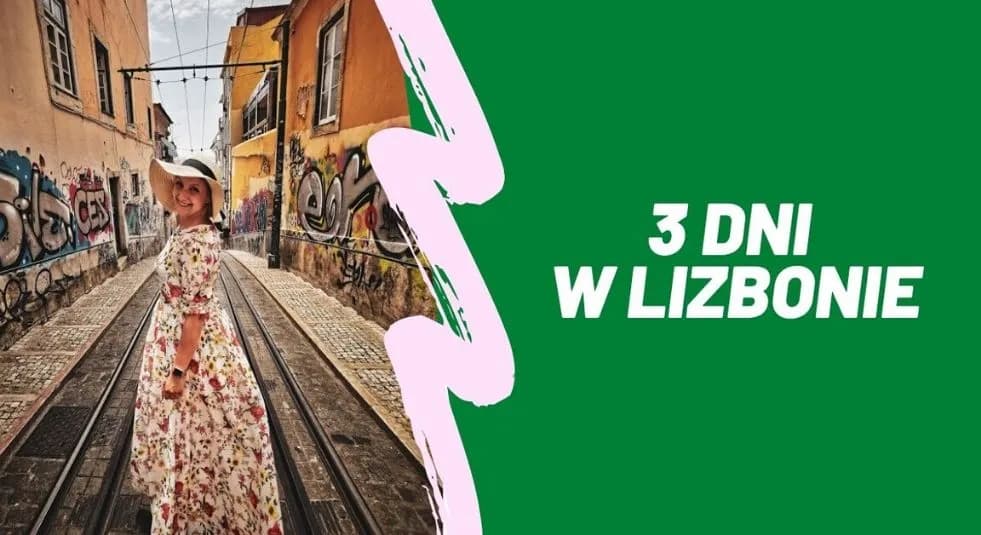 Lizbona w 3 dni: Nasz plan, który pokocha dosłownie każdy turysta!